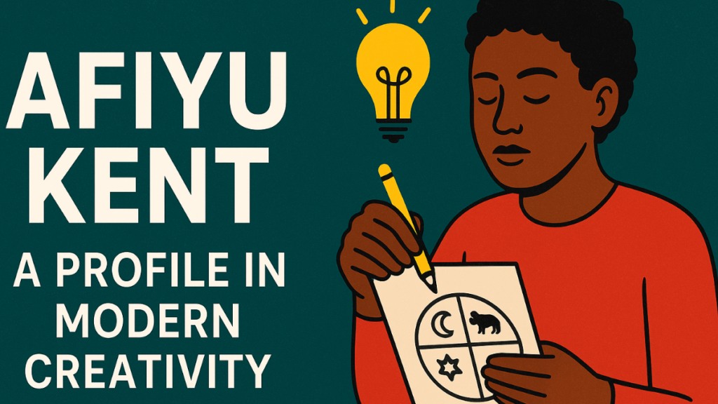 Afiyu Kent A Profile in Modern Creativity